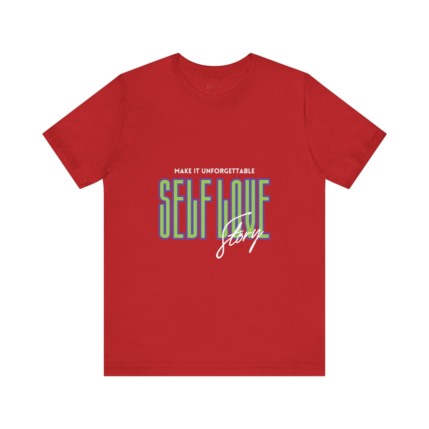 "Unforgettable Self-Love Tee Unisex